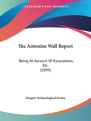 Libro The Antonine Wall Report: Being An Account Of Excav...