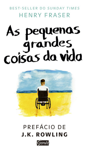 As pequenas grandes coisas da vida: Ele acredita que todo dia pode ser um ótimo dia, de Fraser, Henry. Editorial Editora Gente Livraria e Editora Ltda., capa mole em português, 2018