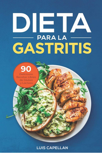 Dieta Para La Gastritis: 90 Deliciosas Recetas Libres De ...
