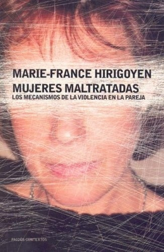 Mujeres Maltratadas, De Marie-france Hirigoyen. Editorial Paidós, Tapa Blanda En Español