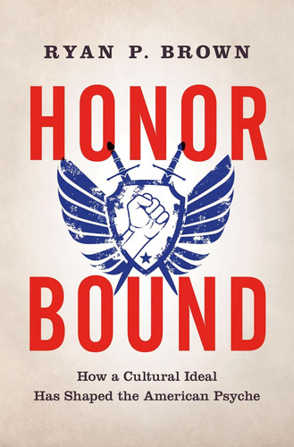 Libro: Honor Bound: How A Cultural Ideal Has Shaped The
