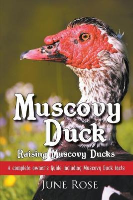 Libro Muscovy Duck : Raising Muscovy Ducks - June Rose