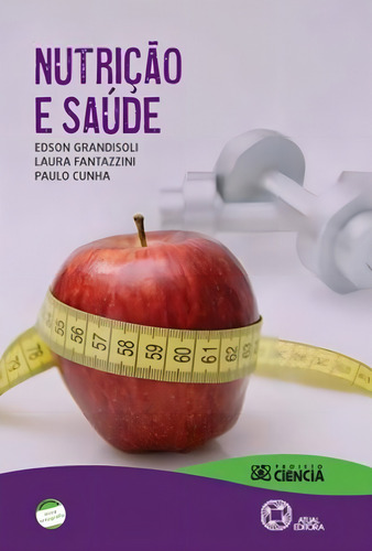 Nutrição e saúde, de Grandisoli, Edson Abreu de Castro. Projeto ciência Editorial Atual em português, 2011