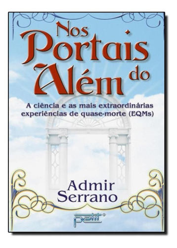 Nos Portais Do Além: A Ciência E As Mais Extraordinárias, De Admir Serrano. Editora Petit, Capa Mole Em Português