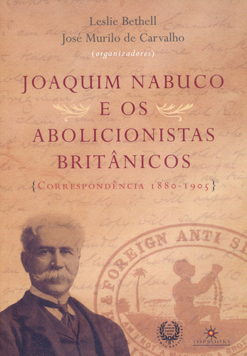 Nabuco E Os Abolicinista Britânicos, De José Murilo De Carvalho. Editora Topbooks Editora Em Português