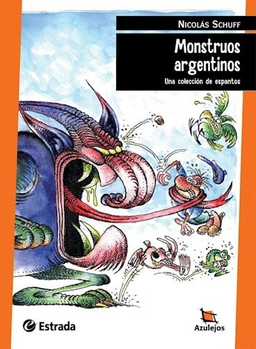 Monstruos Argentinos, Nicolas Schuff, Ed. Estrada - Azulejos