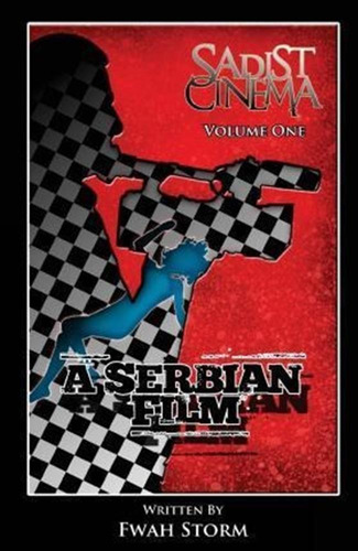 Sadist Cinema : A Serbian Film - Fwah Storm