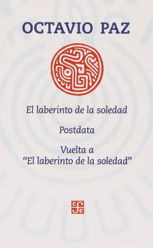 El Laberinto De La Soledad - Octavio Paz - Nueva Edición