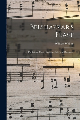 Libro Belshazzar's Feast: For Mixed Choir, Baritone Solo,...