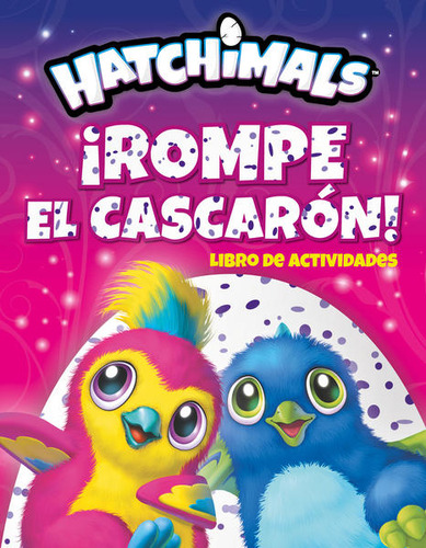 Hatchimals. Rompe El Cascarón / Archer, Mandy