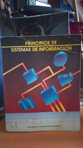 Principios De Sistemas De Informacion. George M. Scott