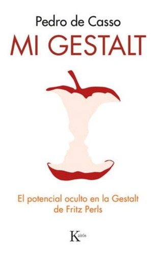 Mi Gestalt. El Potencial Oculto En La Gestalt De Fritz Perls