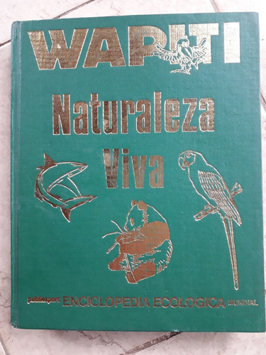 Enciclopedia Ecológica Wapiti Naturaleza Viva Tomo 2