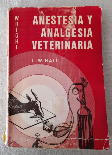 Anestesia Y Analgesia Veterinaria - Wright L W Hall- Acribia