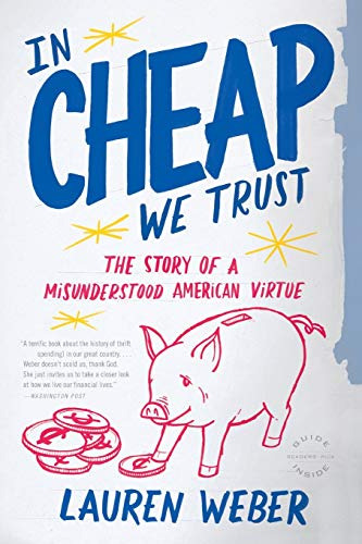 In Cheap We Trust: The Story Of A Misunderstood American Vir