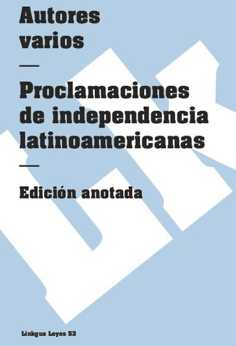 Proclamaciones De Independencia Latinoamericanas, De Es, Vários. Editorial Linkgua Red Ediciones En Español