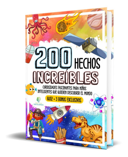 200 Hechos Increíbles, De Smart Facts Encyclopedia. Editorial Independently Published, Tapa Blanda En Español, 2022