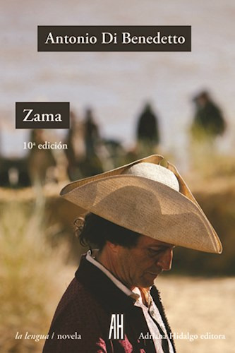 Zama - Di Benedetto Antonio- Libro- Ed. Adriana Hidalgo