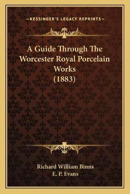 Libro A Guide Through The Worcester Royal Porcelain Works...