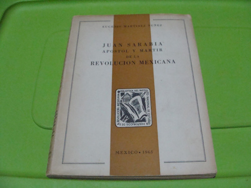 Juan Sarabia, Apostol Y Martir De La Revolucion Mexicana