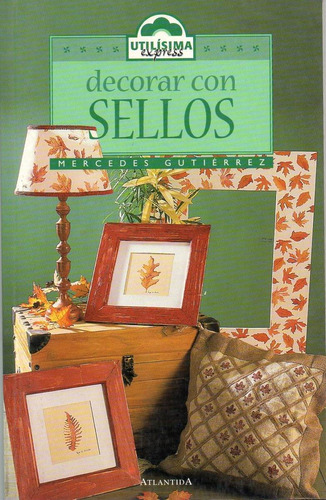 Decorar Con Sellos Utilisima Express, De Gutierrez, Mercedes. Editorial Atlántida, Tapa Tapa Blanda En Español