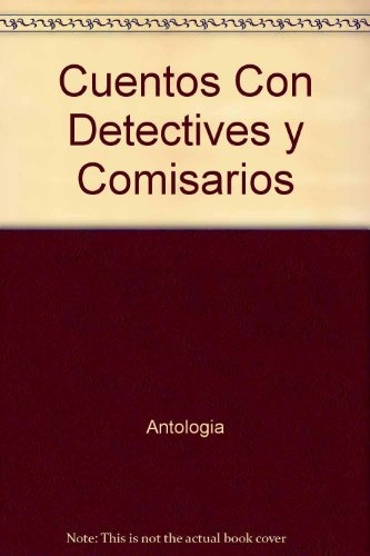 Cuentos Con Detectives Y Comisarios - Antologia