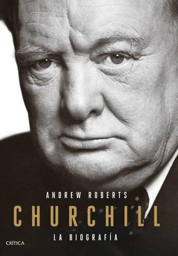 Libro: Churchill. Roberts, Andrew. Editorial Crítica