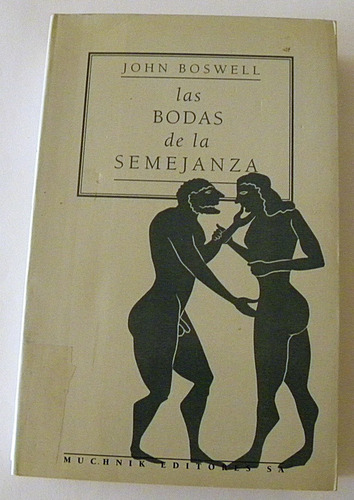 Las Bodas De La Semejanza - John Boswell 