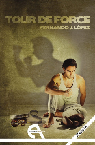 Tour de force, de López, Fernando J.. Editorial Ediciones Antígona, S. L., tapa blanda en español