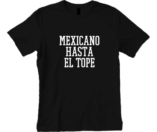 Playera Hombre Mexicano Hasta El Tope Mexico Independencia