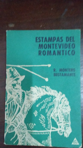 Estampas Del Montevideo Romántico / Montero Bustamante