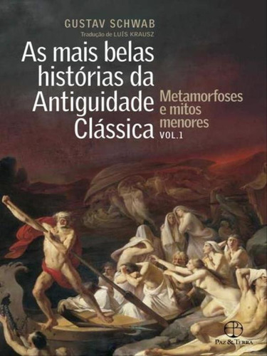 As Mais Belas Histórias Da Antiguidade Clássica: Metamorfo, De Schwab, Gustav. Editorial Paz E Terra, Tapa Mole, Edición 2015-02-12 00:00:00 En Português