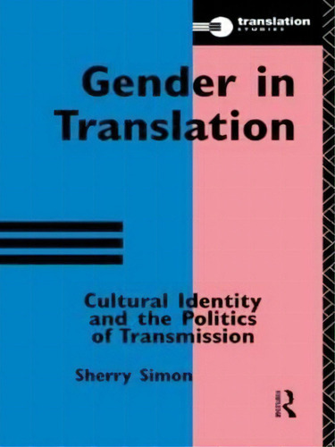Gender In Translation, De Sherry Simon. Editorial Taylor Francis Ltd, Tapa Blanda En Inglés