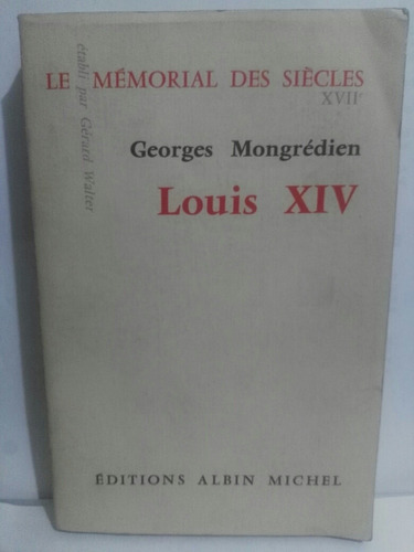 Georges Mongredien Louis Xiv. Memorial Siecles Xvii. Francés