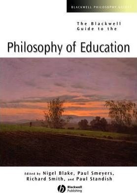 The Blackwell Guide To The Philosophy Of Education - Nige...