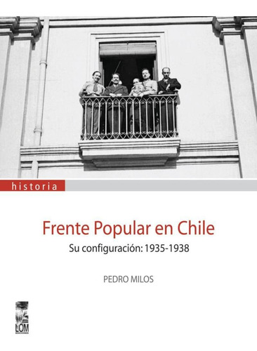 Libro Frente Popular En Chile-su Configuracion:1935-19 /149