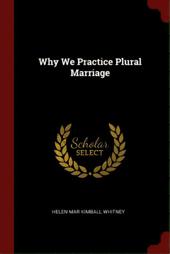 Why We Practice Plural Marriage, De Whitney, Helen Mar Kimball. Editorial Chizine Pubn, Tapa Blanda En Inglés