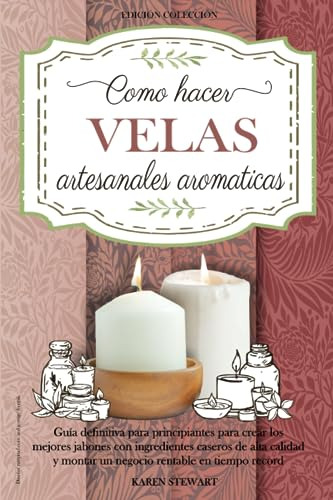 Como Hacer Velas Artesanales Aromáticas: Guía Completa Nivel