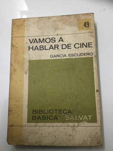 Vamos A Hablar De Cine. García Escudero. Salvat