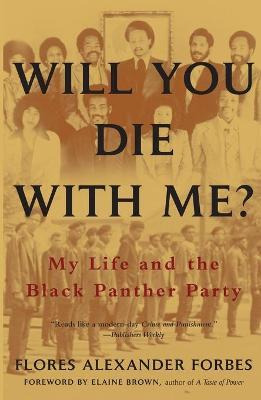 Will You Die With Me? : My Life And The Black Panther Par...