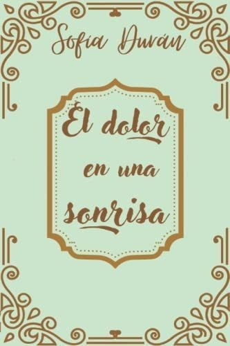 El Dolor De Una Sonrisa Ashlyn - Duran, Sofia, De Durán, Sof. Editorial Independently Published En Español