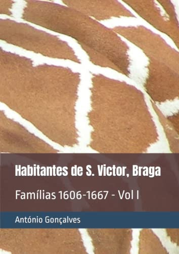Habitantes De S. Victor, Braga: Famílias 1606-1667 - Vol I (