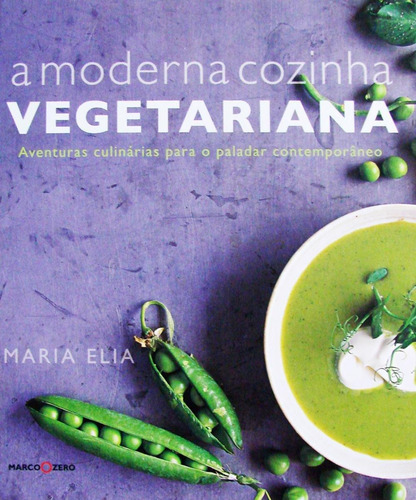 A Moderna Cozinha Vegetariana - Aventuras Culinárias Para O