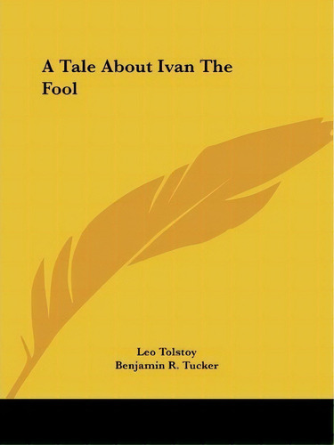 A Tale About Ivan The Fool, De 1828-1910 Count Leo Nikolayevich Tolstoy. Editorial Kessinger Publishing, Tapa Blanda En Inglés