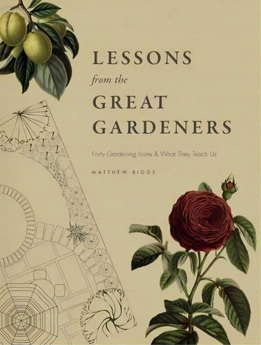 Lessons From The Great Gardeners : Forty Gardening Icons An, De Matthew Biggs. Editorial The University Of Chicago Press En Inglés