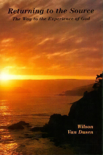 Returning To Source : The Way To The Experience Of God, De Wilson Van Dusen. Editorial Grinder Delozier Associates, Tapa Blanda En Inglés
