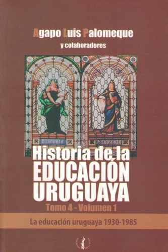 Historia De La Educación Uruguaya Tomo 4 / Palomeque (envíos