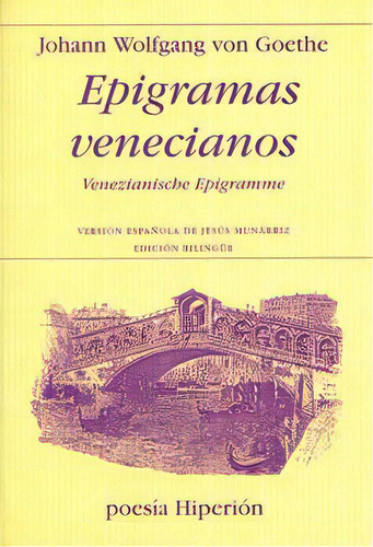 Epigramas Venecianos: Venezianische Epigramme, De Von Goethe, Johann Wolfgang., Vol. 1. Editorial Ediciones Hiperión, Tapa Blanda, Edición Edición Bilingüe En Español/alemán