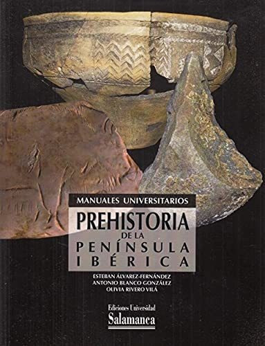Prehistoria De La Península Ibérica: 96 (manuales Universita