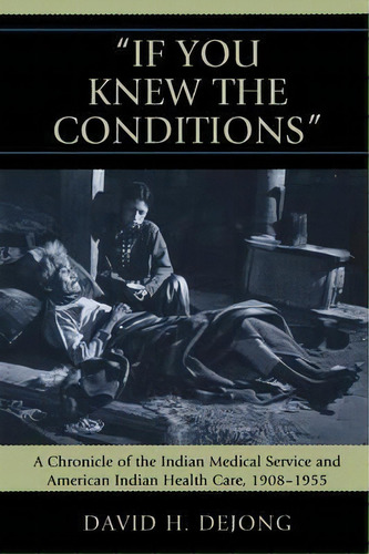 'if You Knew The Conditions', De David H. Dejong. Editorial Lexington Books, Tapa Blanda En Inglés